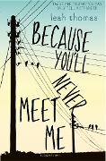 Cover-Bild zum Titel 'Because You'll Never Meet Me' von 'Leah Thomas'