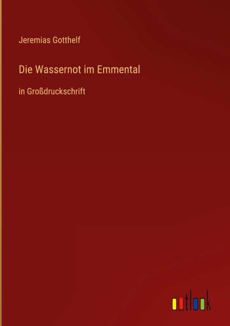 Die Wassernot im Emmental - Jeremias Gotthelf
