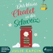 Das kleine Chalet in der Schweiz (Romantic Escapes 6) - Julie Caplin