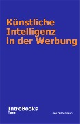 Cover-Bild zum Titel 'Künstliche Intelligenz in der Werbung' von 'IntroBooks Team'