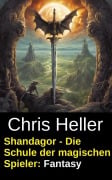 Cover-Bild zum Titel 'Shandagor - Die Schule der magischen Spieler: Fantasy' von 'Chris Heller'