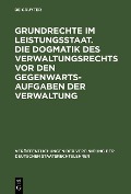 Cover-Bild zum Titel 'Grundrechte im Leistungsstaat. Die Dogmatik des Verwaltungsrechts vor den Gegenwartsaufgaben der Verwaltung' von ''