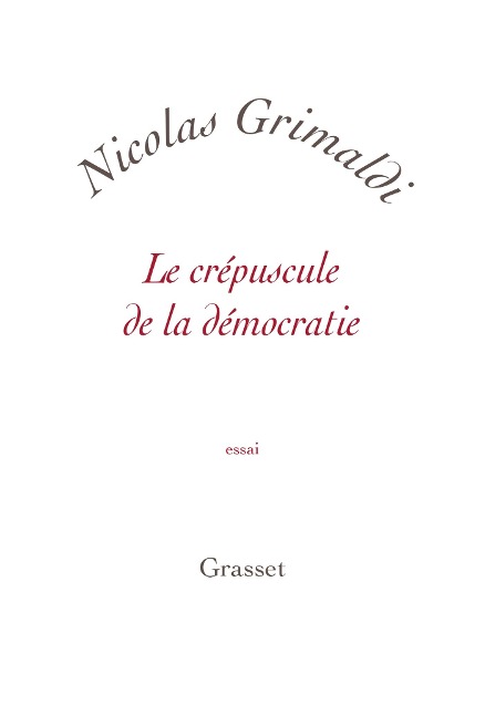 Le crépuscule de la démocratie - Nicolas Grimaldi