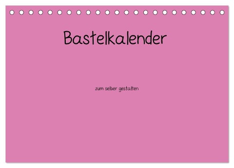 Bastelkalender - Pink (Tischkalender 2024 DIN A5 quer), CALVENDO Monatskalender - Nina Tobias