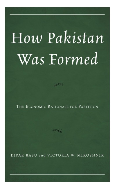 How Pakistan Was Formed - Dipak Basu, Victoria W. Miroshnik