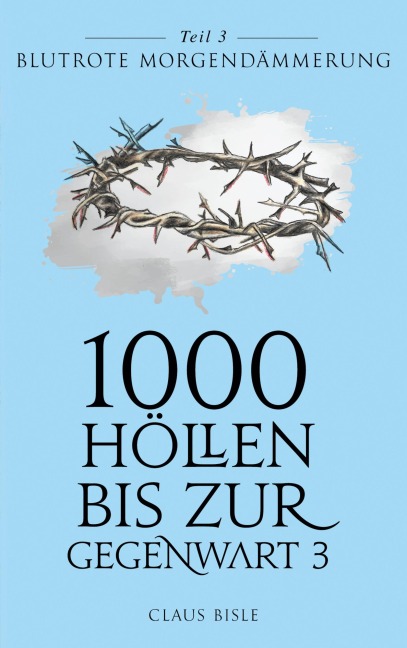 1000 Höllen bis zur Gegenwart III - Claus Bisle