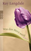 Cover-Bild zum Titel 'Was das Herz weiß' von 'Kay Langdale'