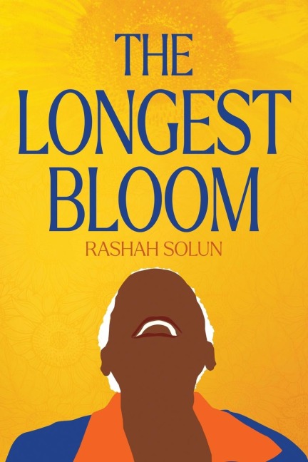 The Longest Bloom - Rashah Solun