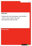 Cover-Bild zum Titel ',Feldzug für die Demokratie und Freiheit' - Gibt es eine Chance für eine Demokratisierung im Irak?' von 'Katja Born'