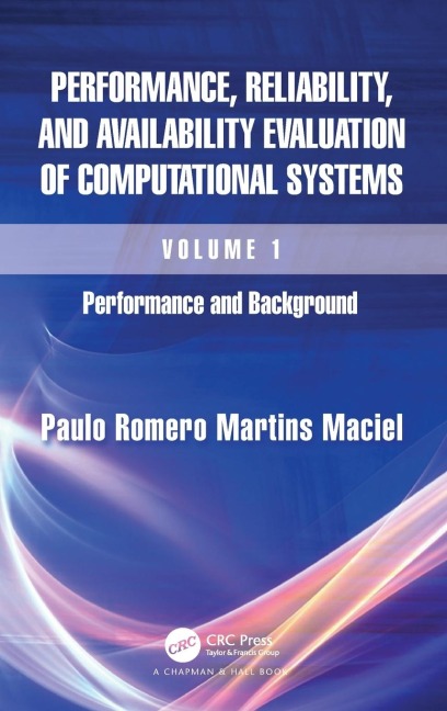 Performance, Reliability, and Availability Evaluation of Computational Systems, Volume I - Paulo Romero Martins Maciel