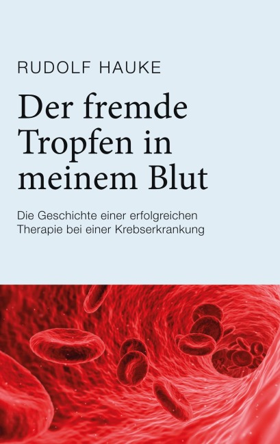 Der fremde Tropfen in meinem Blut - Rudolf Hauke