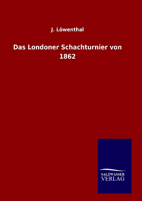 Das Londoner Schachturnier von 1862 - J. Löwenthal