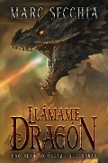 Cover-Bild zum Titel 'Llámame Dragón (El ascenso del Dragón de fuego, #1)' von 'Marc Secchia'