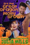 It's the Great Dragon, Molly Brown (Dragon Guard Holiday Love Stories, #1) - Julia Mills