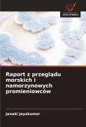 Cover-Bild zum Titel 'Raport z przegl¿du morskich i namorzynowych promieniowców' von 'Janaki Jayakumar'