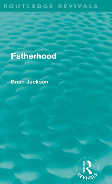 Fatherhood (Routledge Revivals) - Brian Jackson