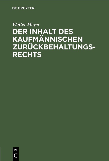 Der Inhalt des kaufmännischen Zurückbehaltungsrechts - Walter Meyer