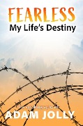 Fearless: My Life's Destiny - Adam Jolly
