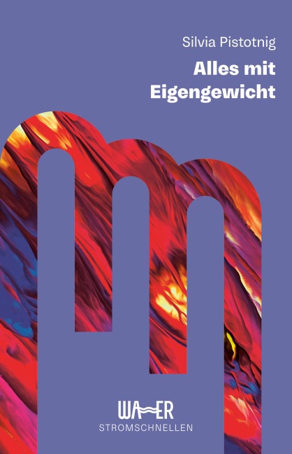 Alles mit Eigengewicht - Silvia Pistotnig