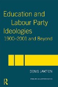 Cover-Bild zum Titel 'Education and Labour Party Ideologies 1900-2001and Beyond' von 'Denis Lawton'