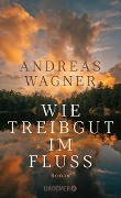 Wie Treibgut im Fluss - Andreas Wagner
