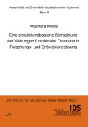Cover-Bild zum Titel 'Eine simulationsbasierte Betrachtung der Wirkungen funktionaler Diversität in Forschungs- und Entwicklungsteams' von 'Anja Maria Kreidler'