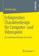 Cover-Bild zum Titel 'Erfolgreiches Charakterdesign für Computer- und Videospiele' von 'Solveigh Jäger'