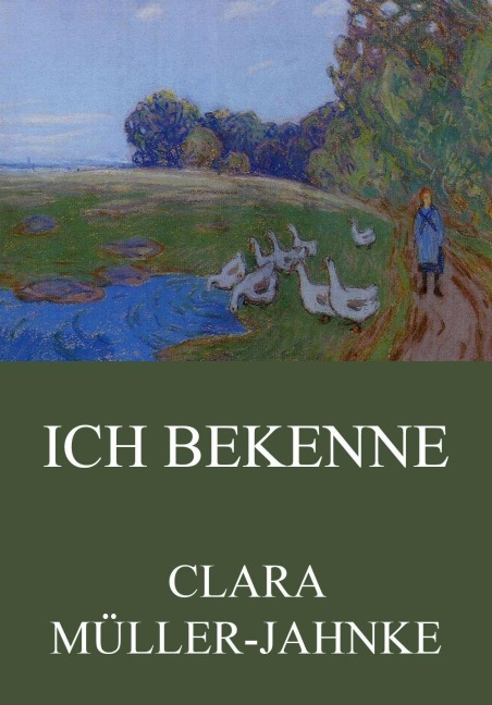 Ich bekenne - Clara Müller-Jahnke