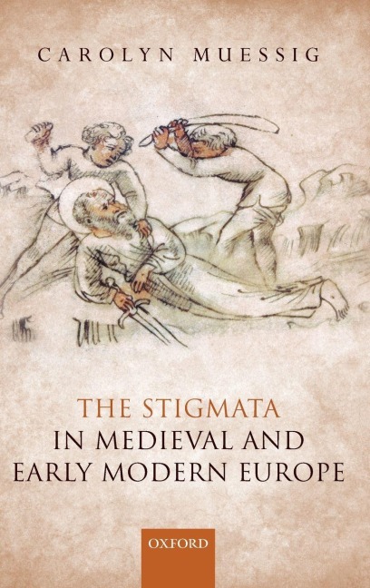 Stigmata in Medieval and Early Modern Europe - Carolyn Muessig