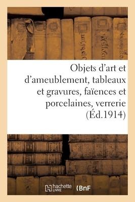 Objets d'Art Et d'Ameublement, Tableaux Et Gravures, Faïences Et Porcelaines, Verrerie, Bronze - Georges Guillaume