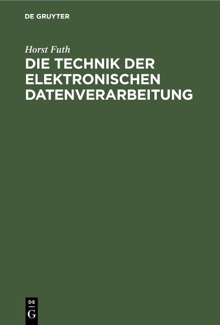 Die Technik der elektronischen Datenverarbeitung - Horst Futh