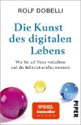 Die Kunst des digitalen Lebens - Rolf Dobelli