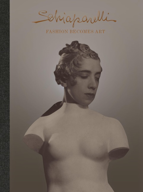 Schiaparelli: Fashion Becomes Art (the Official V&A Exhibition Book) - 
