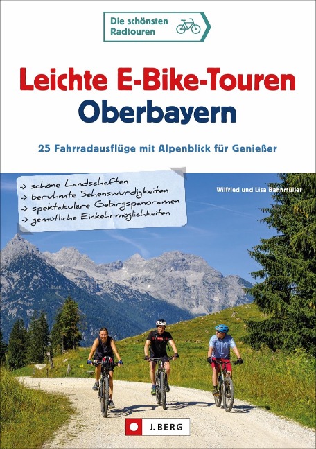 Leichte E-Bike-Touren Oberbayern - Wilfried Bahnmüller, Lisa Bahnmüller