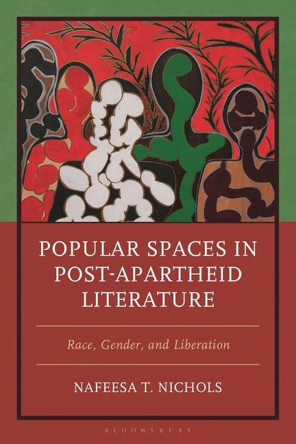 Popular Spaces in Post-Apartheid Literature - Nafeesa T Nichols