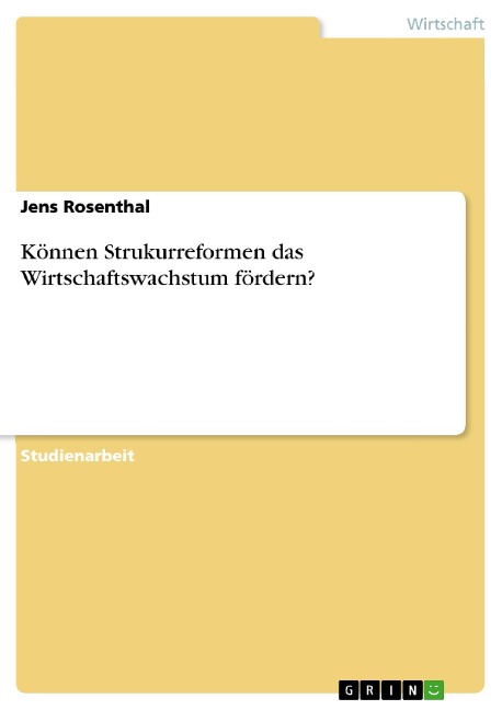 Können Strukurreformen das Wirtschaftswachstum fördern? - Jens Rosenthal