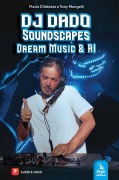 DJ Dado SoundScapes. Dream music & AI - Flavio D'Addato, Tony Mongelli