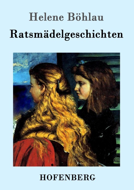 Ratsmädelgeschichten - Helene Böhlau