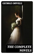 Cover-Bild zum Titel 'The Complete Novels' von 'George Orwell'