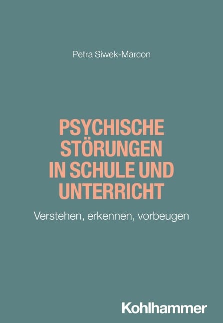 Psychische Störungen in Schule und Unterricht - Petra Siwek-Marcon