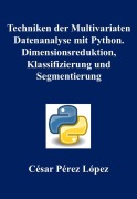 Cover-Bild zum Titel 'Techniken der Multivariaten Datenanalyse mit Python. Dimensionsreduktion, Klassifizierung und Segmentierung' von 'César Pérez López'