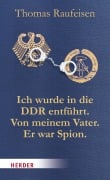 Ich wurde in die DDR entführt. Von meinem Vater. Er war Spion. - Thomas Raufeisen