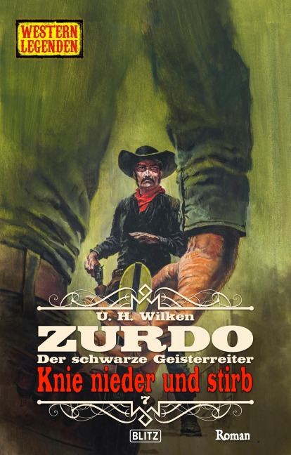 Western Legenden 77: Knie nieder und stirb - U. H. Wilken