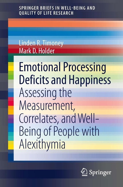 Emotional Processing Deficits and Happiness - Linden R. Timoney, Mark D. Holder