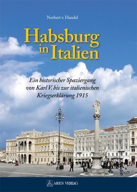 Habsburg in Italien - Norbert v. Handel