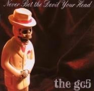 Never Bet the Devil Your Head - The GC5