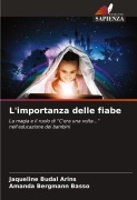 Cover-Bild zum Titel 'L'importanza delle fiabe' von 'Jaqueline Budal Arins, Amanda Bergmann Basso'