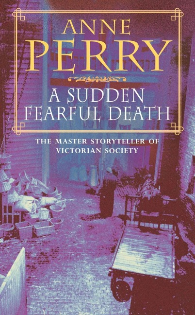 A Sudden Fearful Death (William Monk Mystery, Book 4) - Anne Perry
