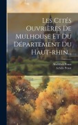 Cover-Bild zum Titel 'Les Cités Ouvrières De Mulhouse Et Du Département Du Haut-rhin...' von 'Abdallah Penot, Achille Penot'