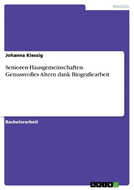 Senioren-Hausgemeinschaften. Genussvolles Altern dank Biografiearbeit - Johanna Kiessig